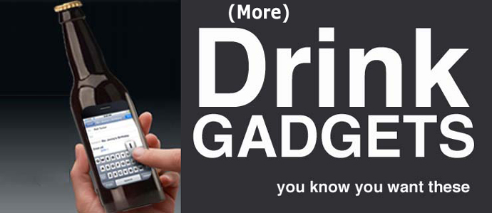 Drink Gadgets: Part Deux